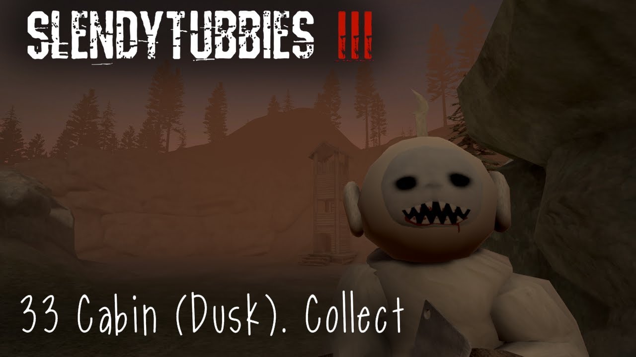 Slendytubbies 3 - Cabin (Dusk). Collect |33|