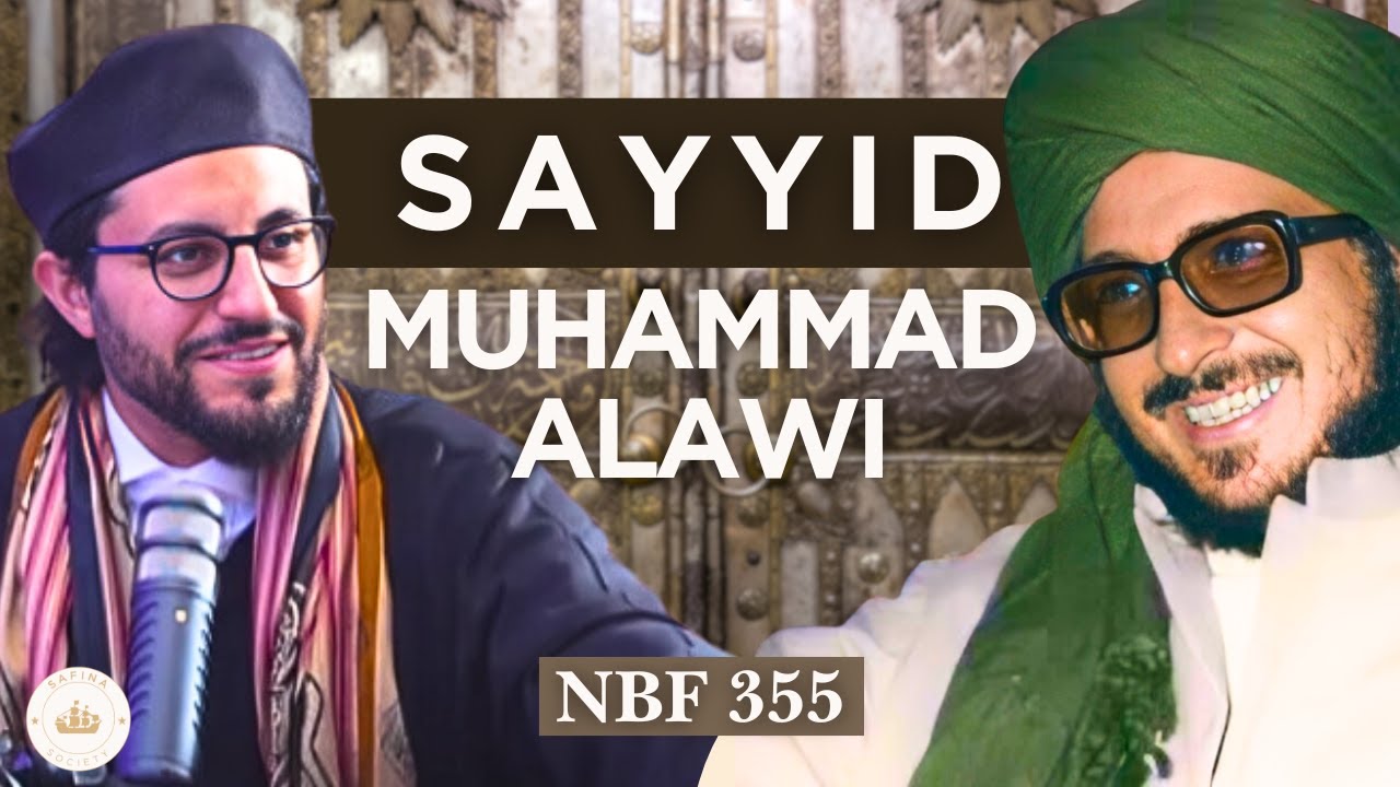 Life of Sayyid Muhammad Alawi al-Maliki || NBF 355 || Dr Shadee Elmasry