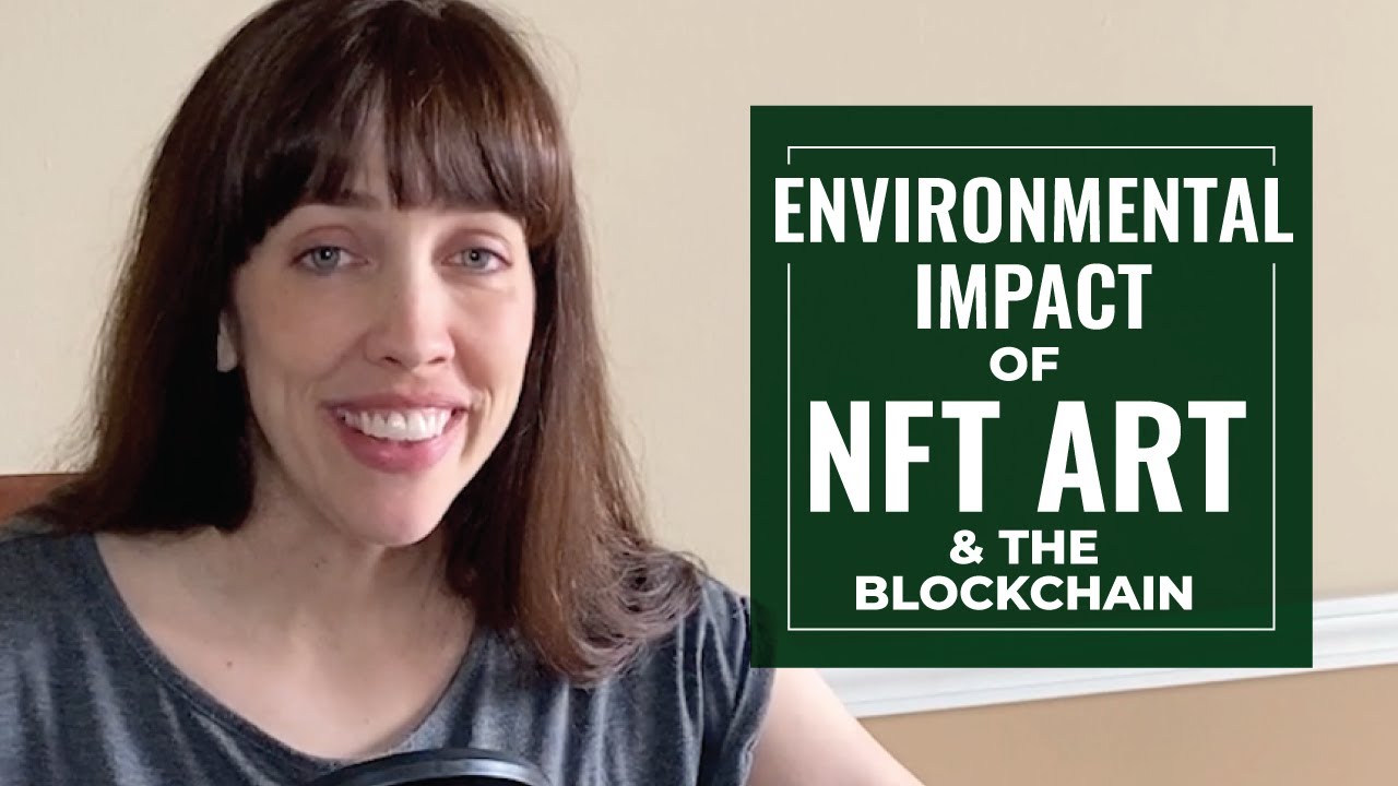 Environmental impact of NFT art and Blockchain technology