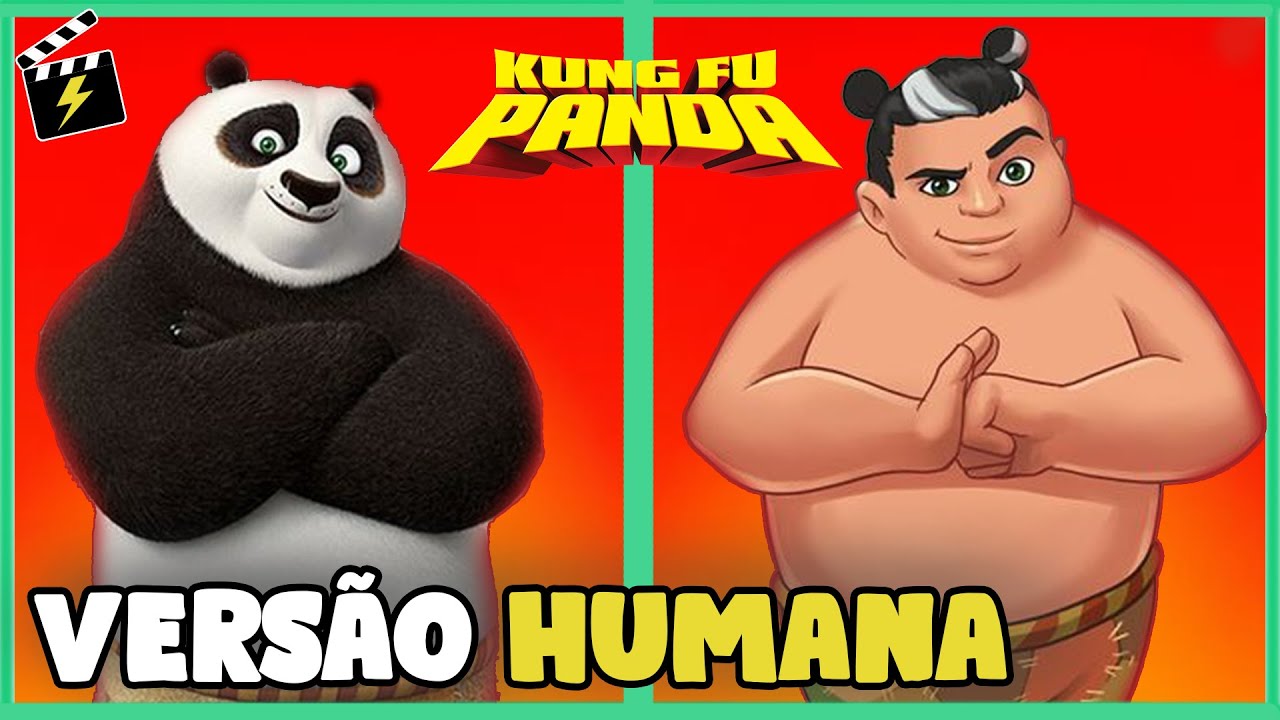 KUNG FU PANDA na VERSÃO HUMANA