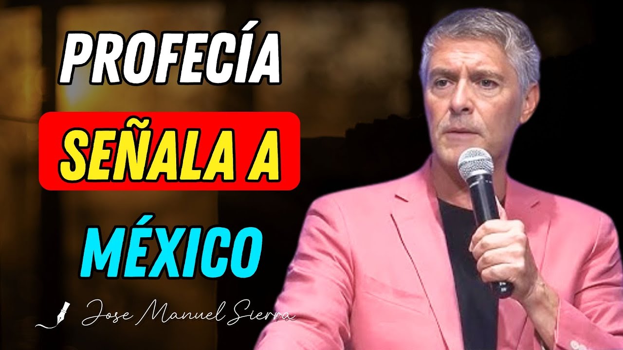 México en las Profecías del Fin | Advertencia Espiritual - Pastor José Manuel Sierra