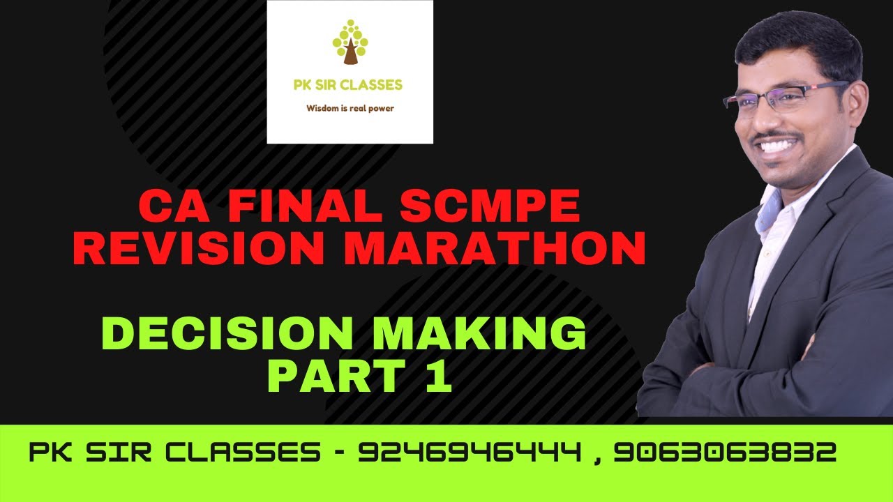 CA FINAL SCMPE REVISION MARATHON -  DECISION MAKING  - PART 1 - CA PRASANNA KUMAR - PK SIR