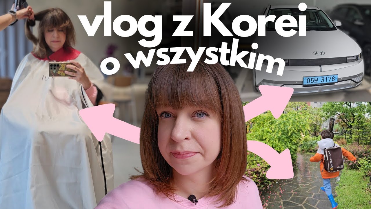 VLOG Z KOREI O WSZYSTKIM - elektryczne samochody, koreańska medycyna, nowy fryzjer i inne
