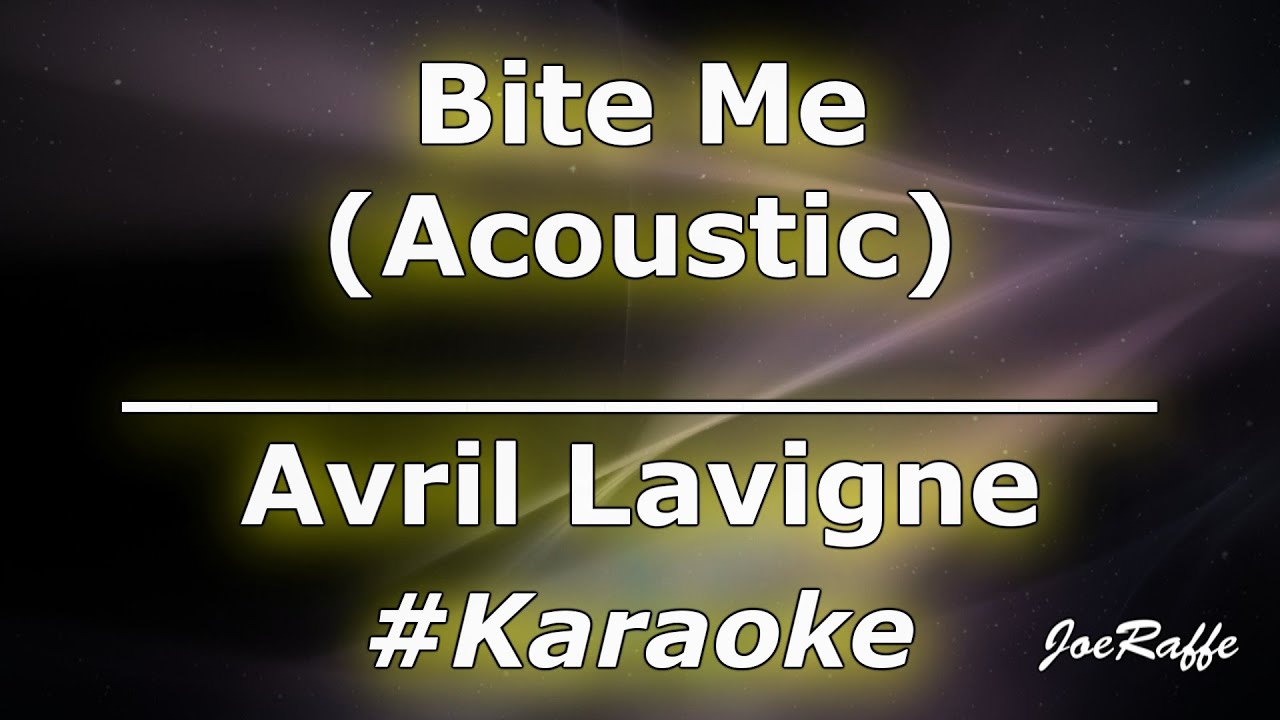 Avril Lavigne - Bite Me (Acoustic) (Karaoke)