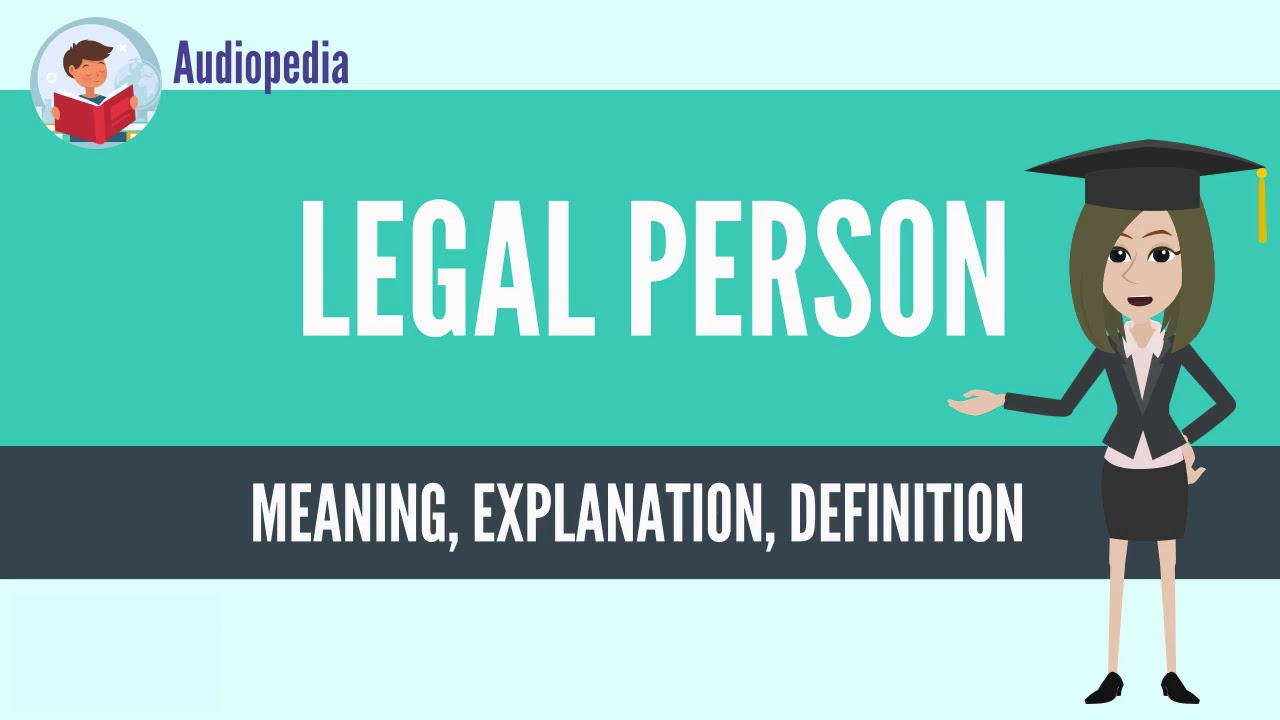What Is LEGAL PERSON?  LEGAL PERSON Definition & Meaning