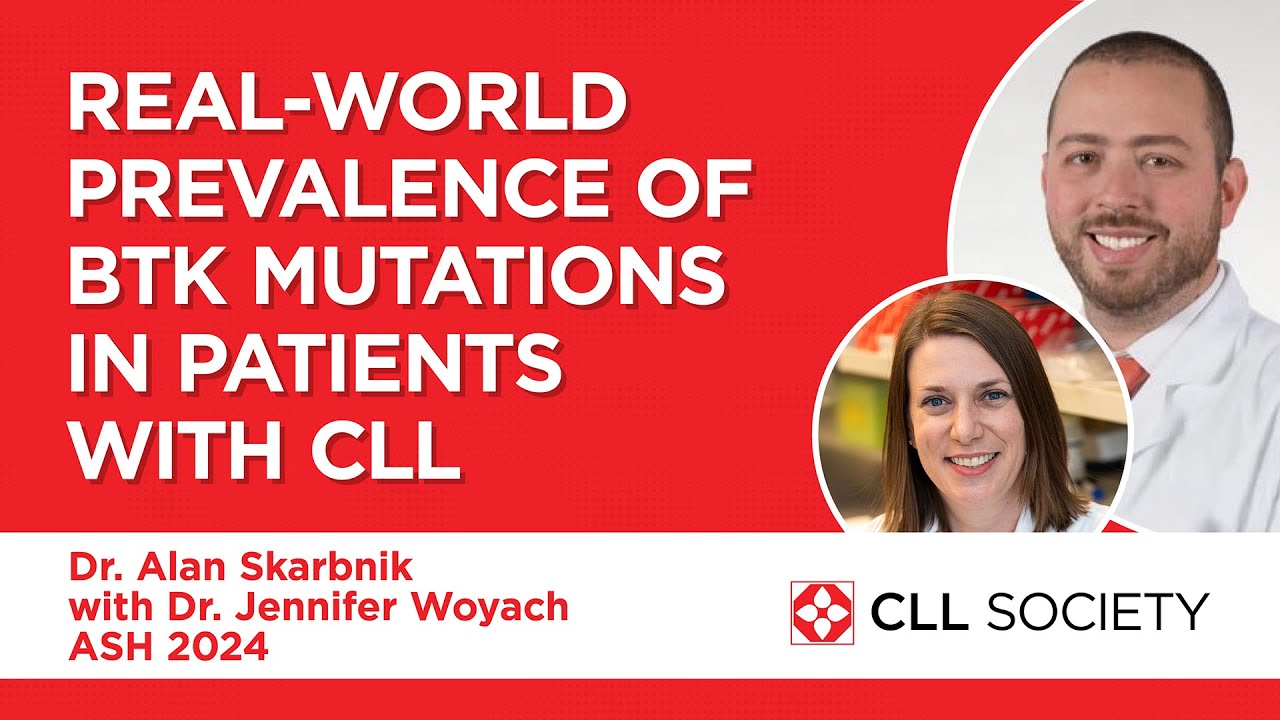 Real-World Prevalence of BTK Mutations in Patients with CLL - Drs. Jennifer Woyach and Alan Skarbnik