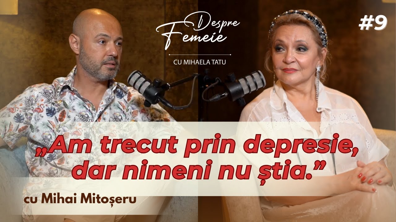 Mihai Mitoșeru: &bdquo;Am considerat-o pe fosta mea soție vinovată pentru tot.&rdquo;  | Despre femeie #9