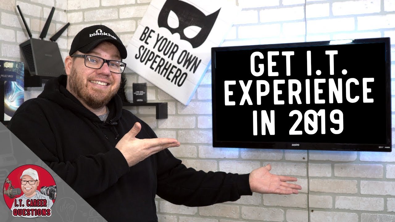 How to Get I.T. Experience in 2019 - Information Technology