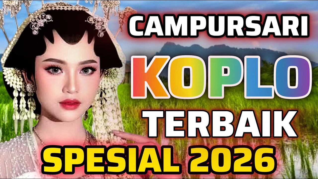 TERBARU ALBUM CAMPURSARIL KOPLO TERVIRAL TERBAIK 2026