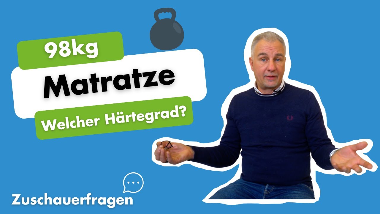 Matratze: Welcher H&auml;rtegrad bei 98kg? | Zuschauerfragen
