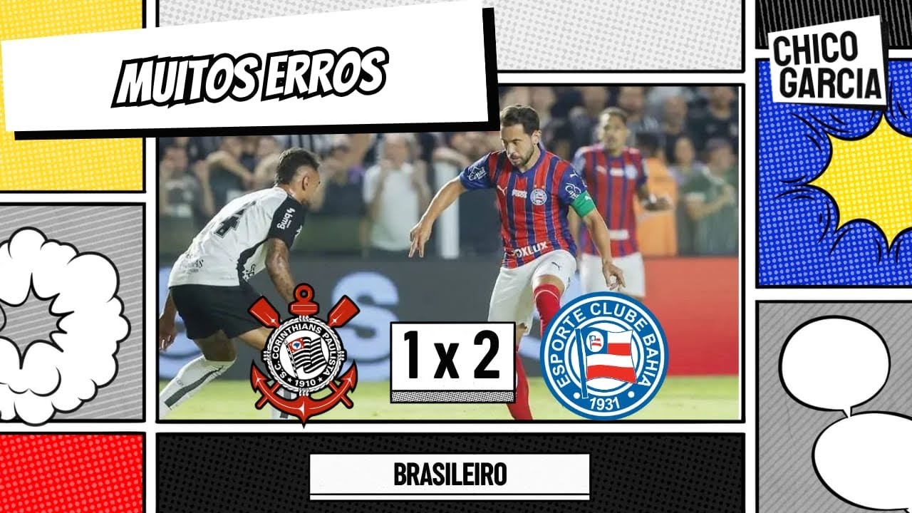 CORINTHIANS 1 X 2 BAHIA: DERROTA NA CONTA DE YURI E DE DESATENÇÕES DEFENSIVAS. BAHIA MERECEU.