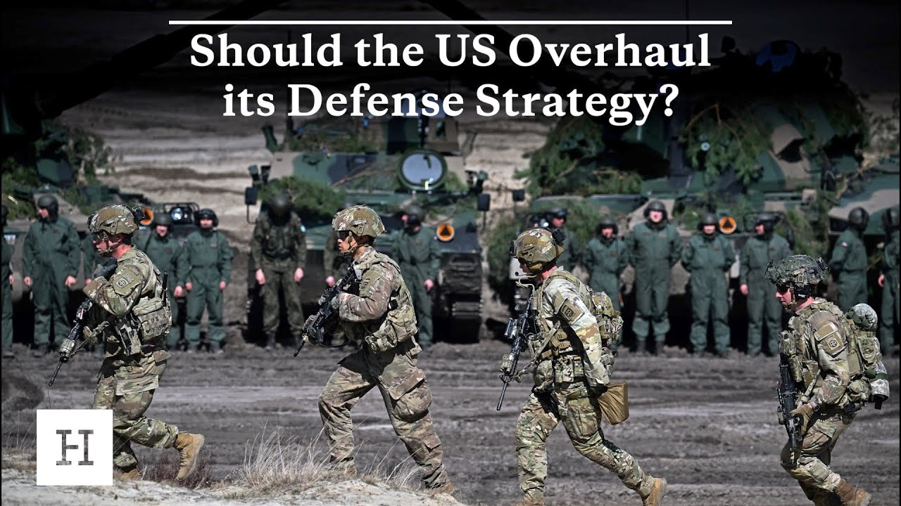 Should the US Overhaul its Defense Strategy?