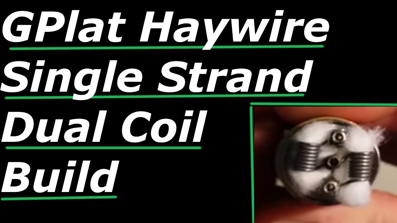 Single Strand Dual Coil GPlat Haywire Build