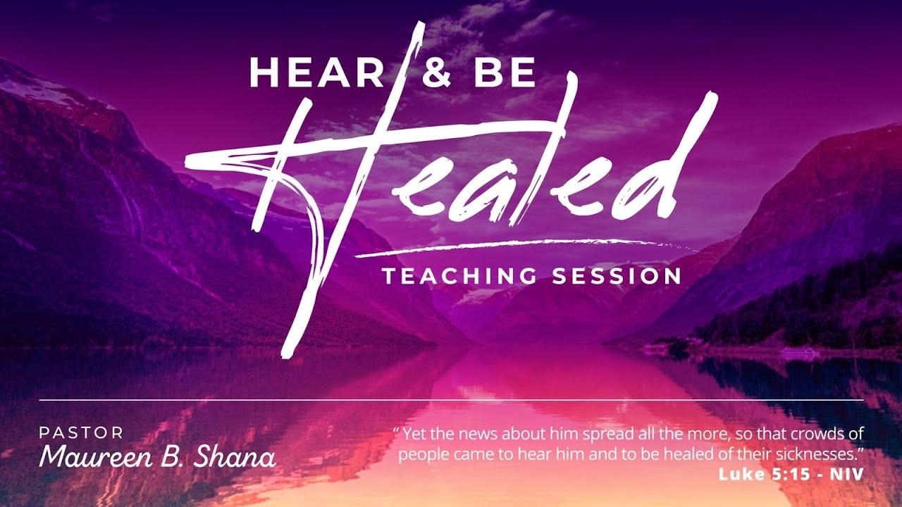 Hear & Be Healed Teaching Session: Faith || The Foundation of Faith| Episode 3