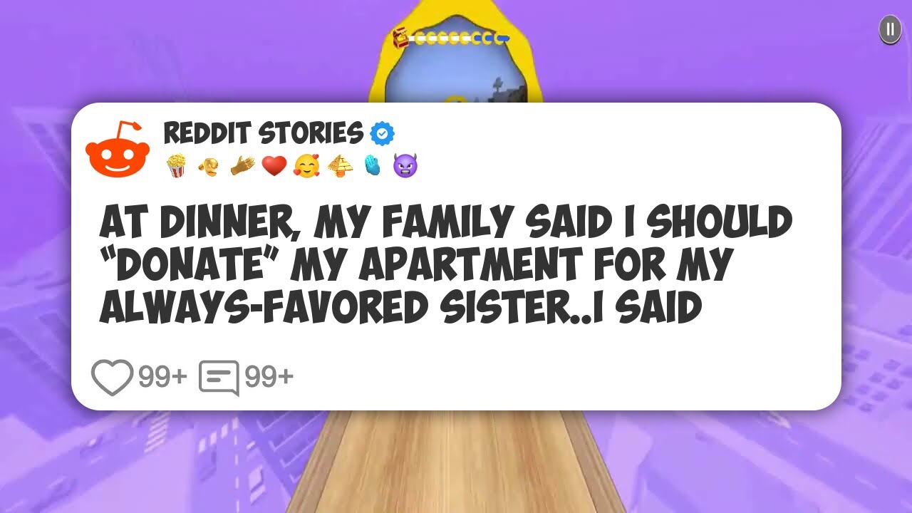 At Dinner, My Family Said I Should “Donate” My Apartment for my always-favored sister. I #reddit 