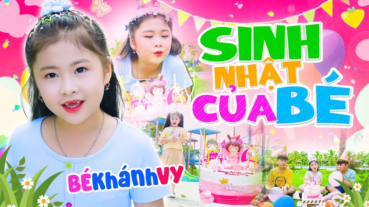 Sinh Nhật Của Bé - Bé Khánh Vy | Nhạc Thiếu Nhi Chúc Mừng Sinh Nhật Happy Birthday - Official MV 4K