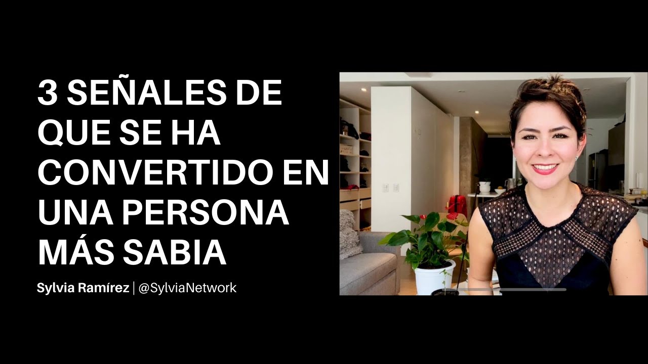 3 señales de que se ha convertido en una persona más sabia - 18 Lingote de Liderazgo  Sylvia Ramírez