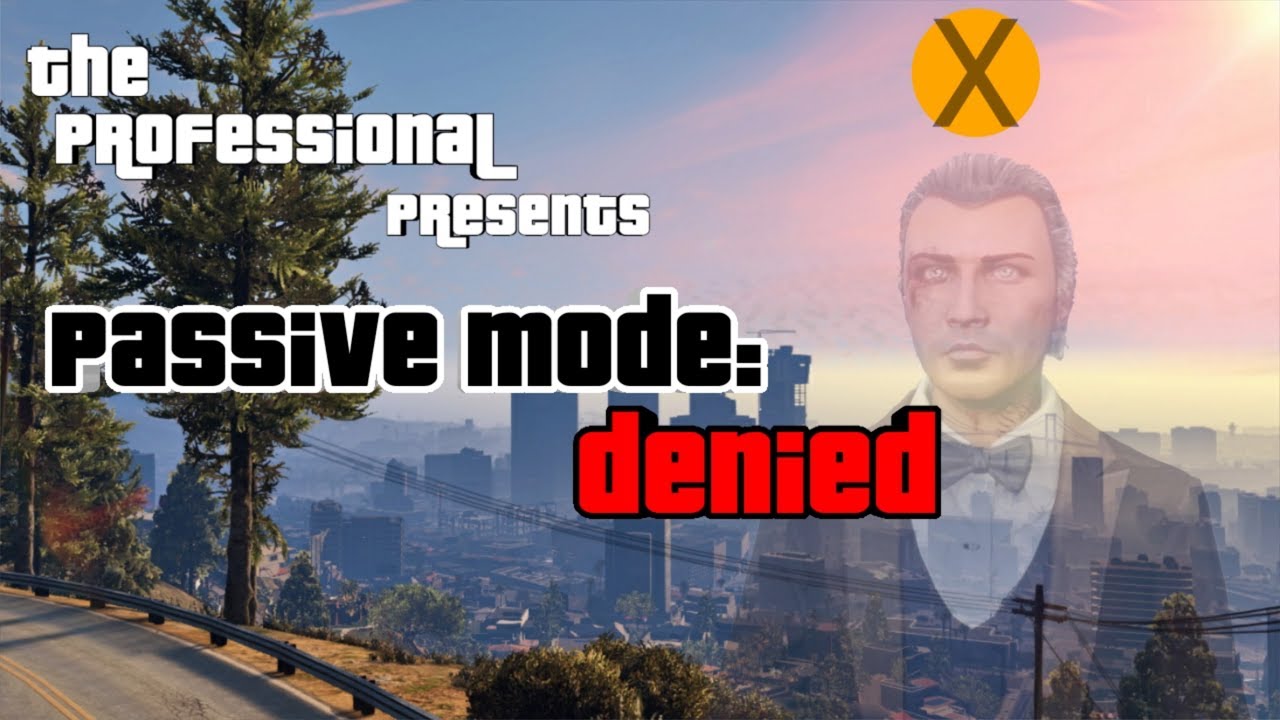 GTA How to stop Try Hards from going into passive mode