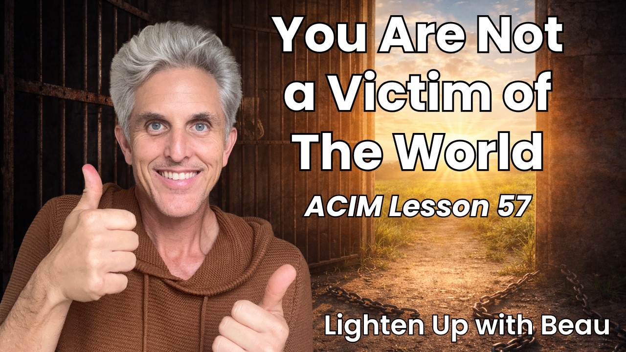 You Are Not a Victim of The World | A Course in Miracles Lesson 57