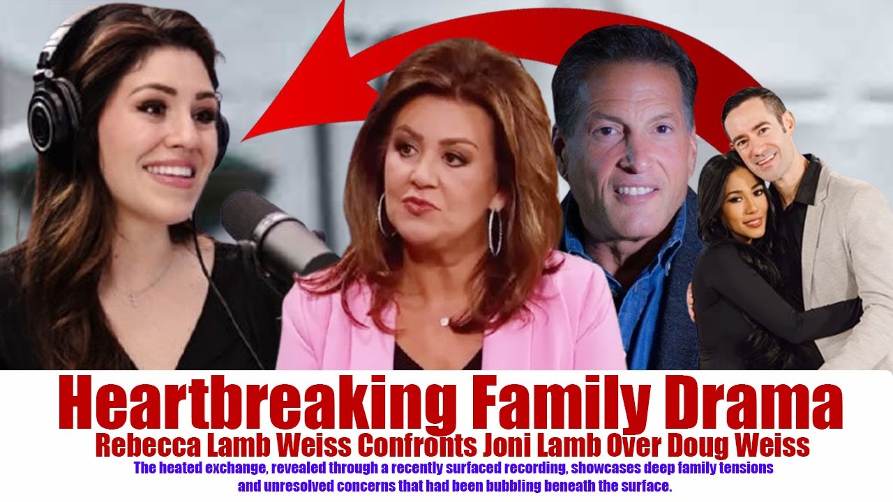 Rebecca Lamb Weiss Confronts Joni Lamb Over Doug Weiss! The Shocking Family Drama