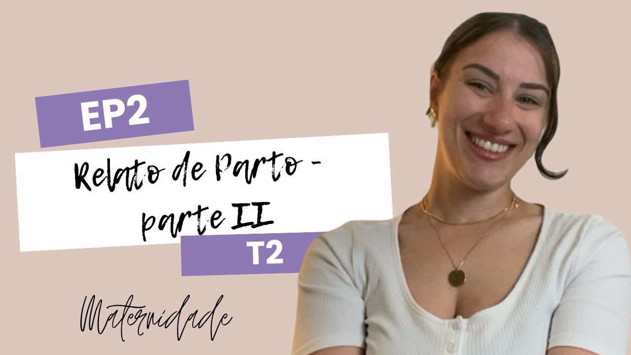 🤱🏻RELATO DE PARTO - parte II