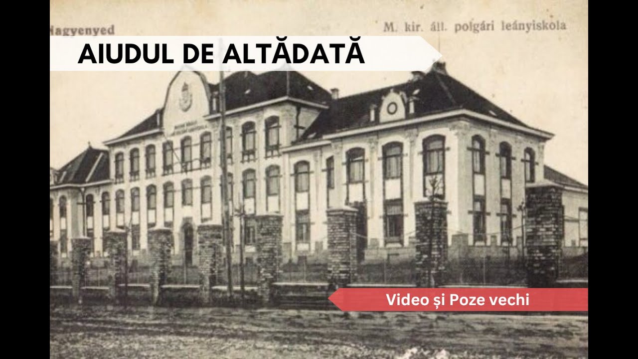 Aiudul vechi, de altădată / The Old Aiud of Yesteryear