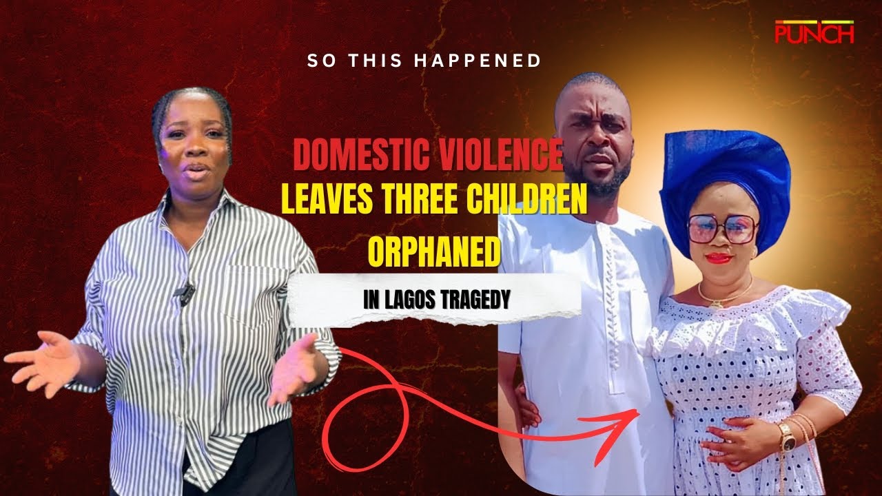 So This Happened (EP 364) reviews: Domestic violence leaves three children orphaned in Lagos tragedy
