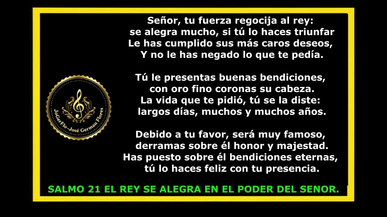 SALMO 21(20) EL REY SE ALEGRA EN EL PODER DEL SEÑOR. Autoría de JoGerFlo-José German Flores
