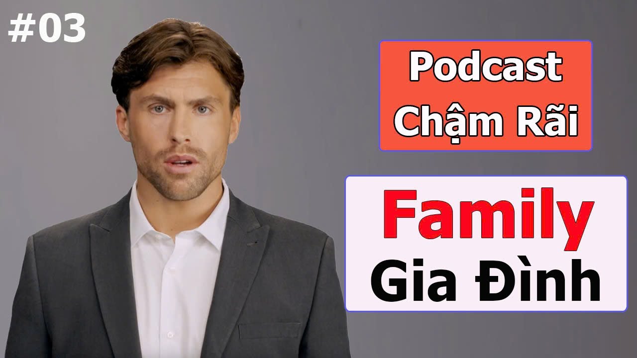 [ Tập 3 ] Luyện nghe podcast chậm rãi | Gia đình