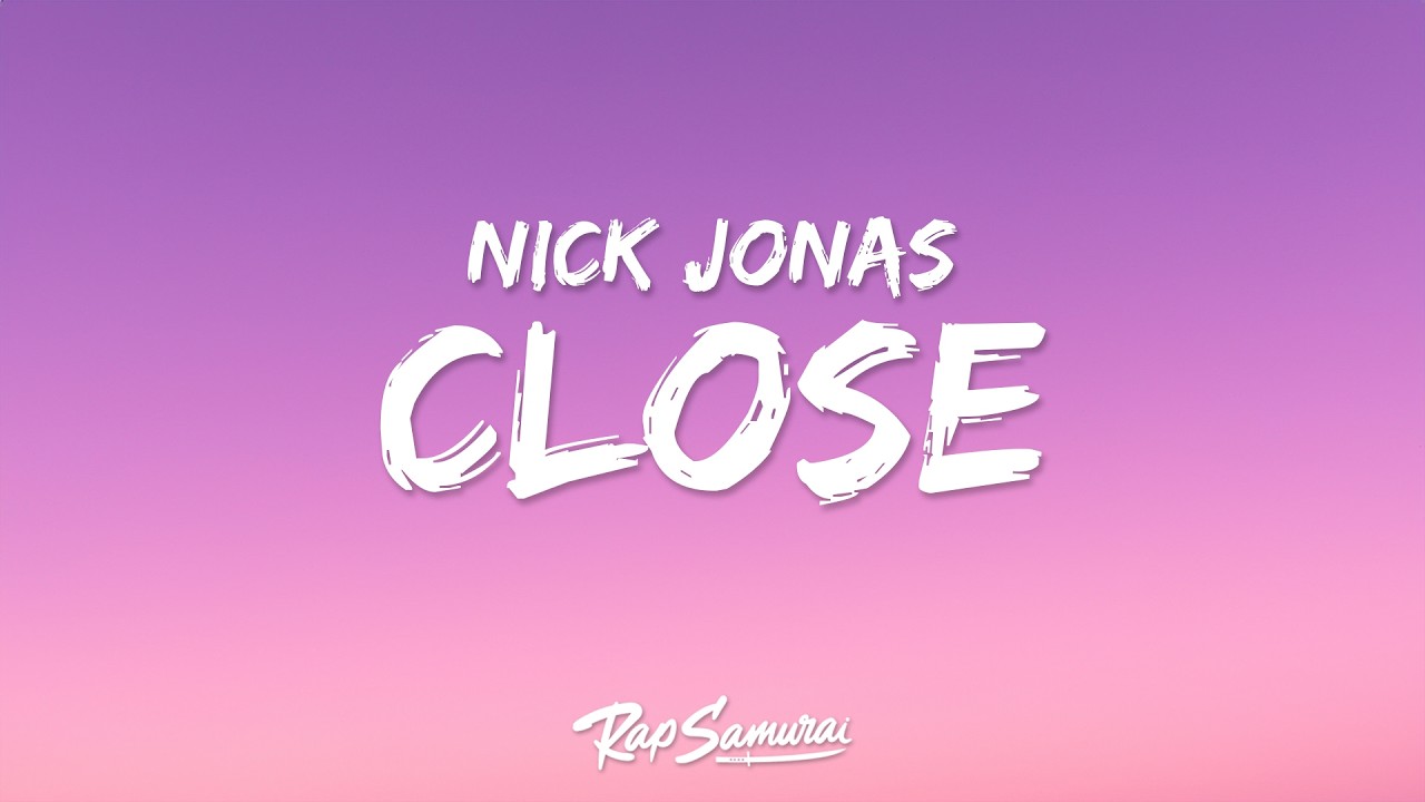 Nick Jonas - Close (Lyrics) ft . Tove Lo