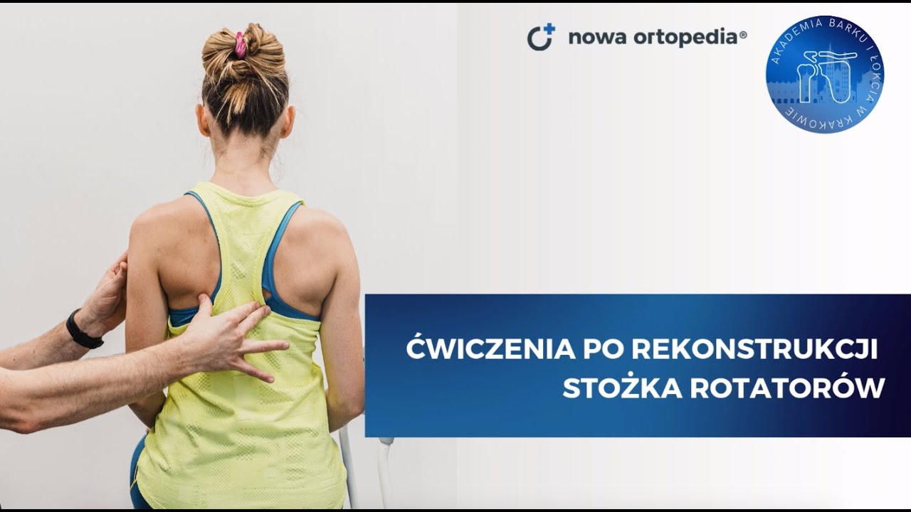 Ćwiczenia po artroskopii barku, rekonstrukcji stożka rotatorów - Nowa Ortopedia
