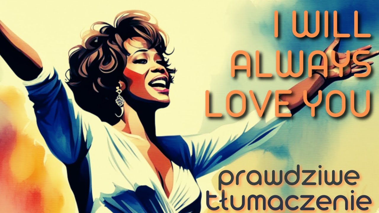 I will always love you - Whitney Houston - prawdziwe polskie tłumaczenie