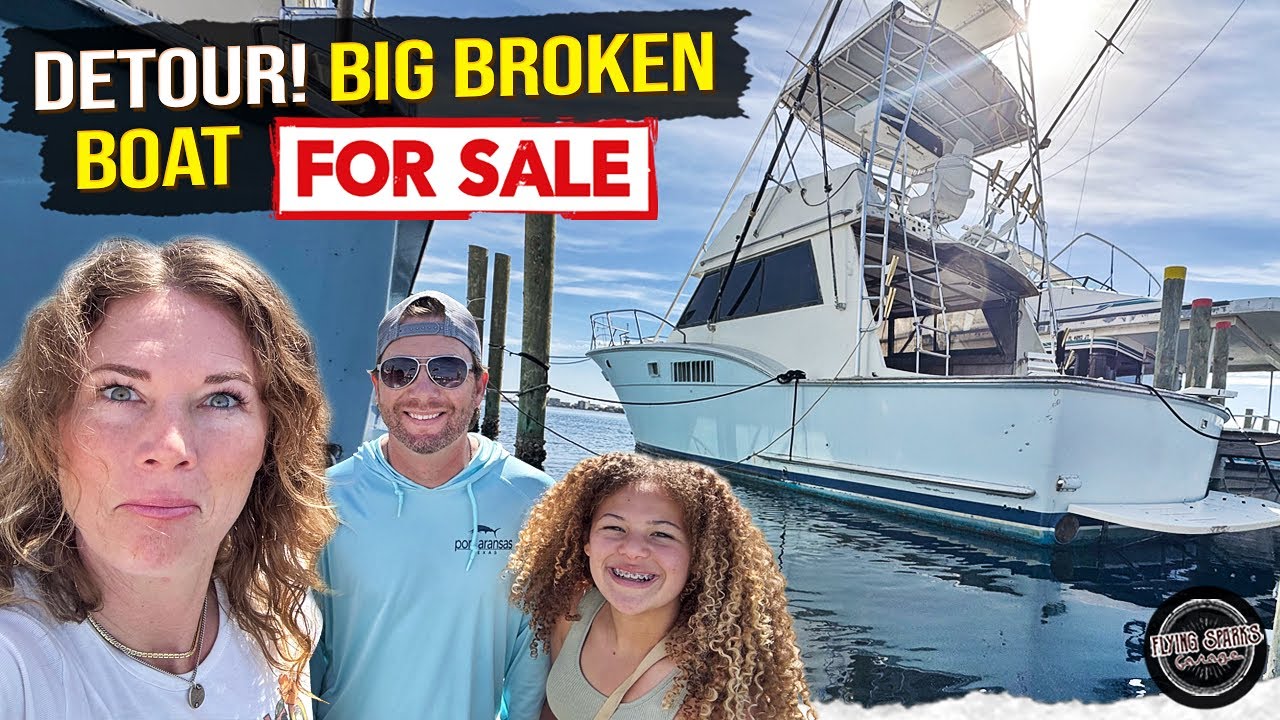 Detoured to a BIG, BROKEN boat FOR SALE after Sick Week turned sickly!