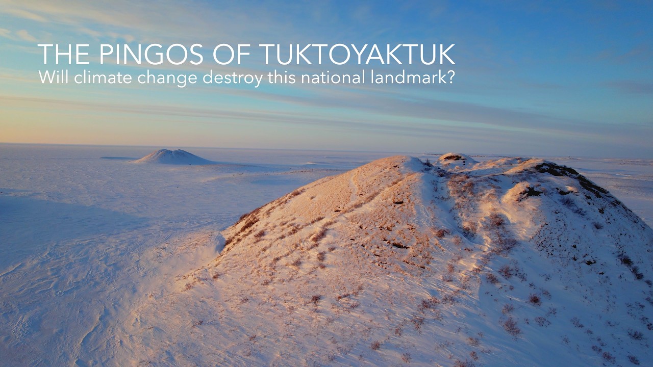 The Pingos of Tuktoyaktuk | Will climate change destroy this Arctic landmark?