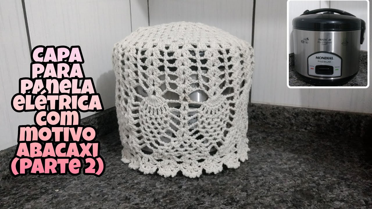 Capa de crochê para panela elétrica com motivo abacaxi (parte 2)