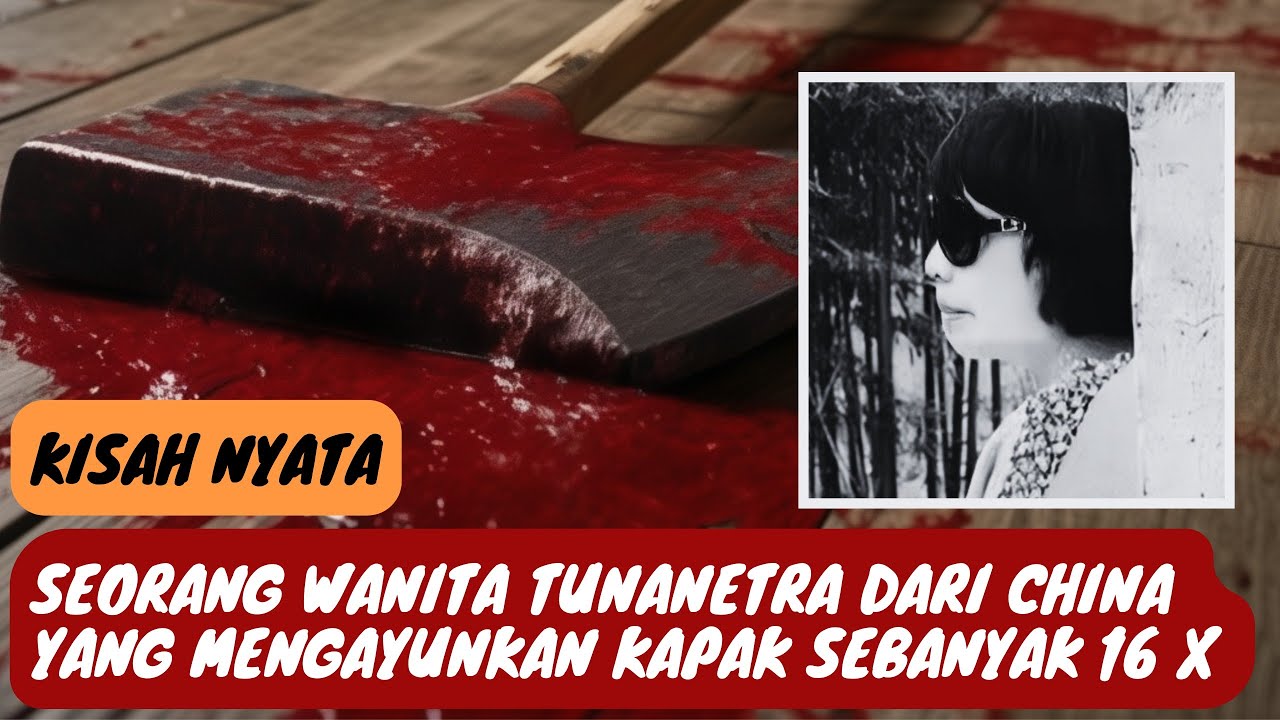 KISAH NYATA! Gadis Tunanetra Pencabut Nyawa Dari China
