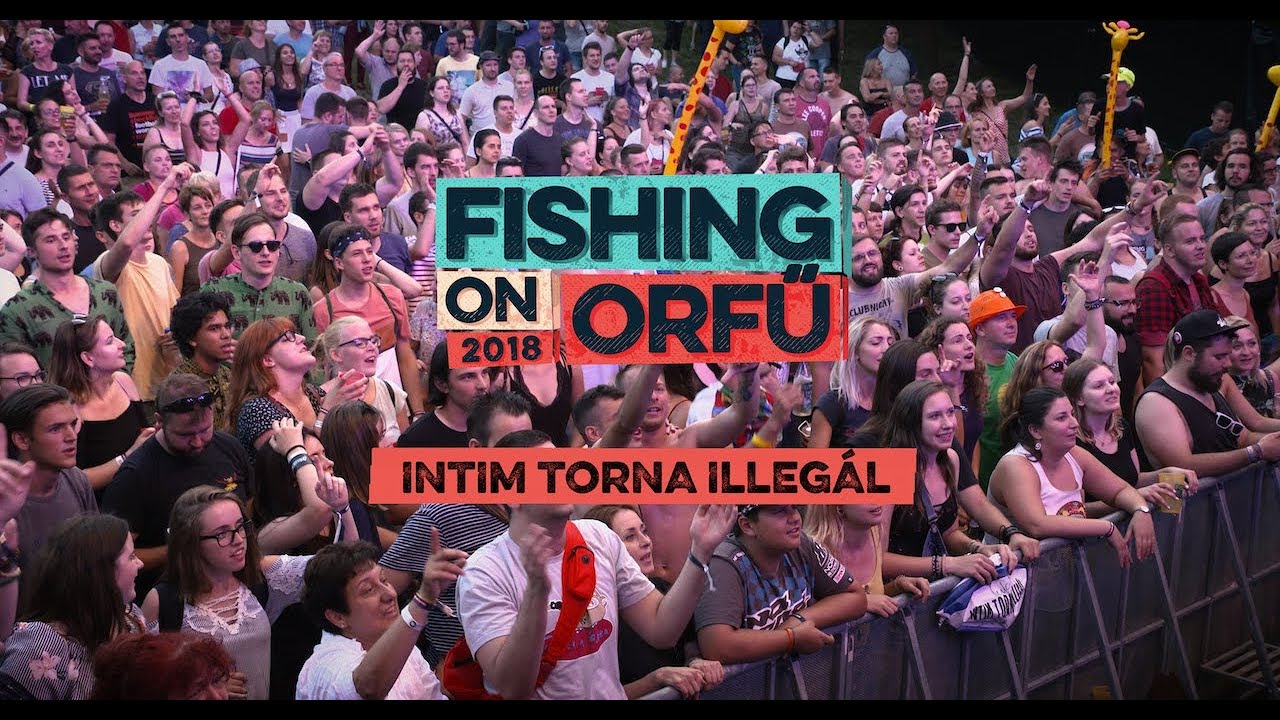 Intim Torna Illegál - Fishing on Orfű 2018 (Teljes koncert)