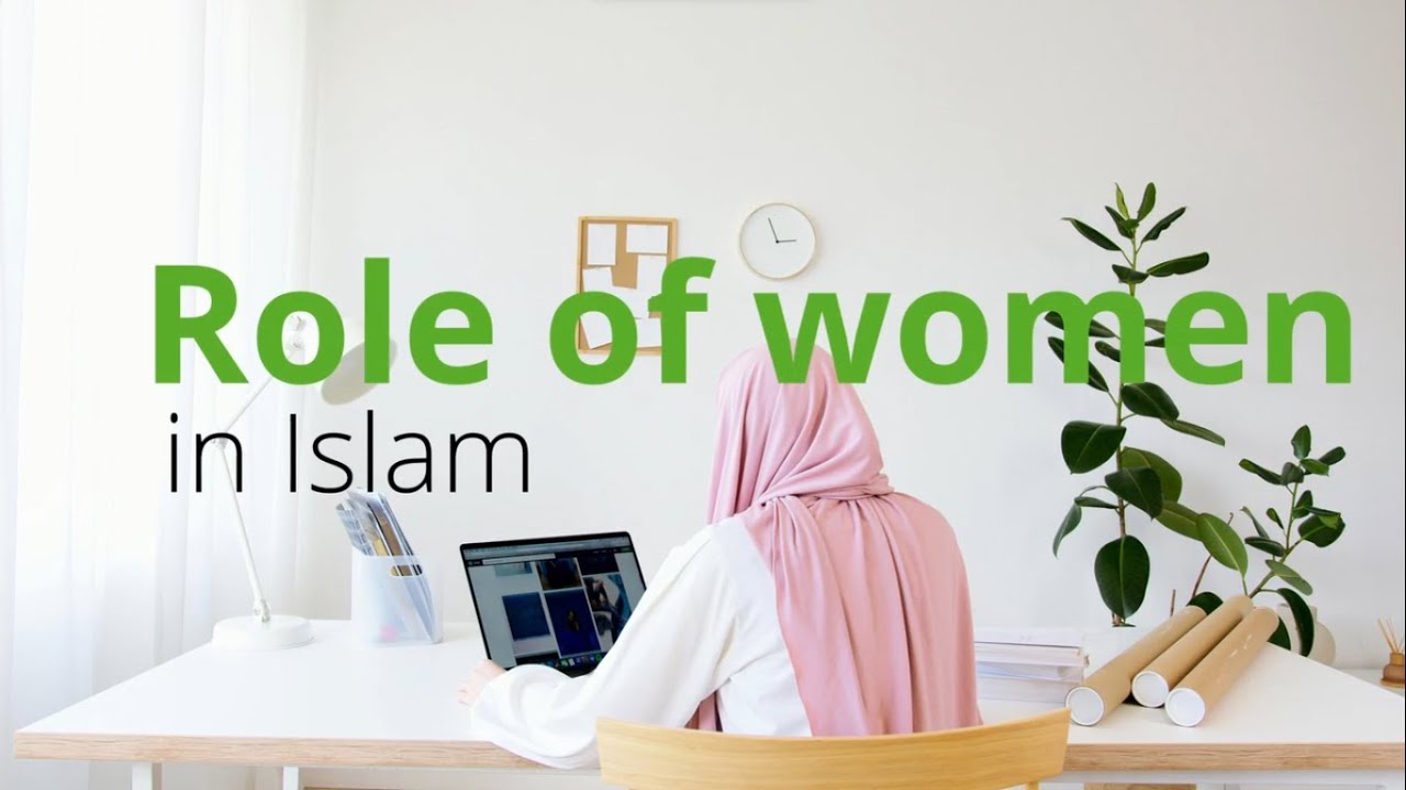 Flourishing The Faith - Role of women in Islam