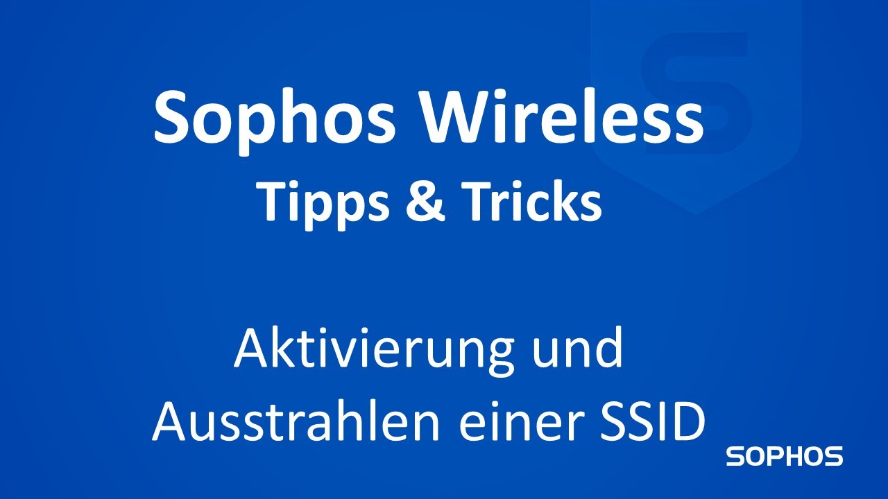 Sophos Tipps & Tricks - AP6: Aktivierung und Ausstrahlen einer SSID