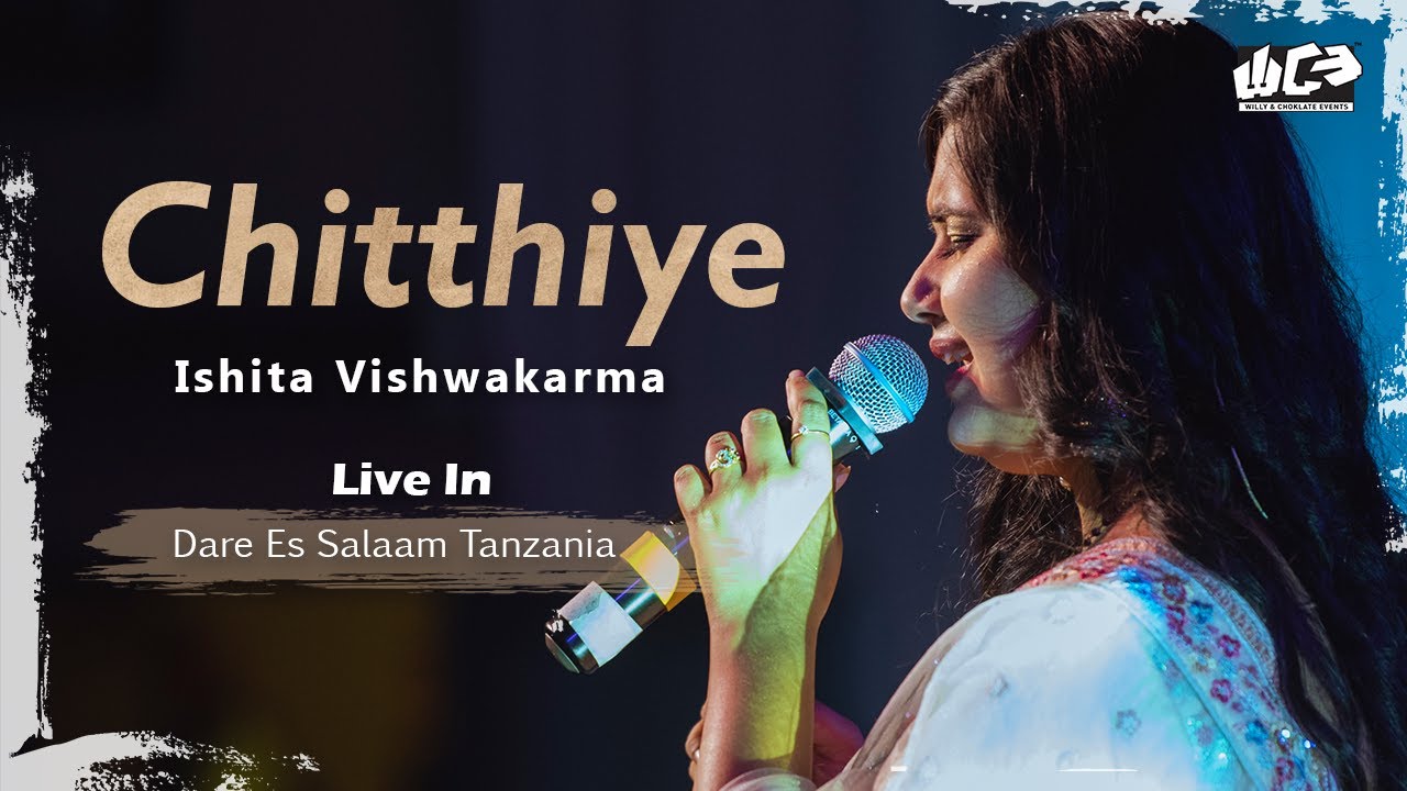 Chitthiye | Ishita Vishwakarma | Live in Daresalam, Tanzania | @WANDCEVENTS