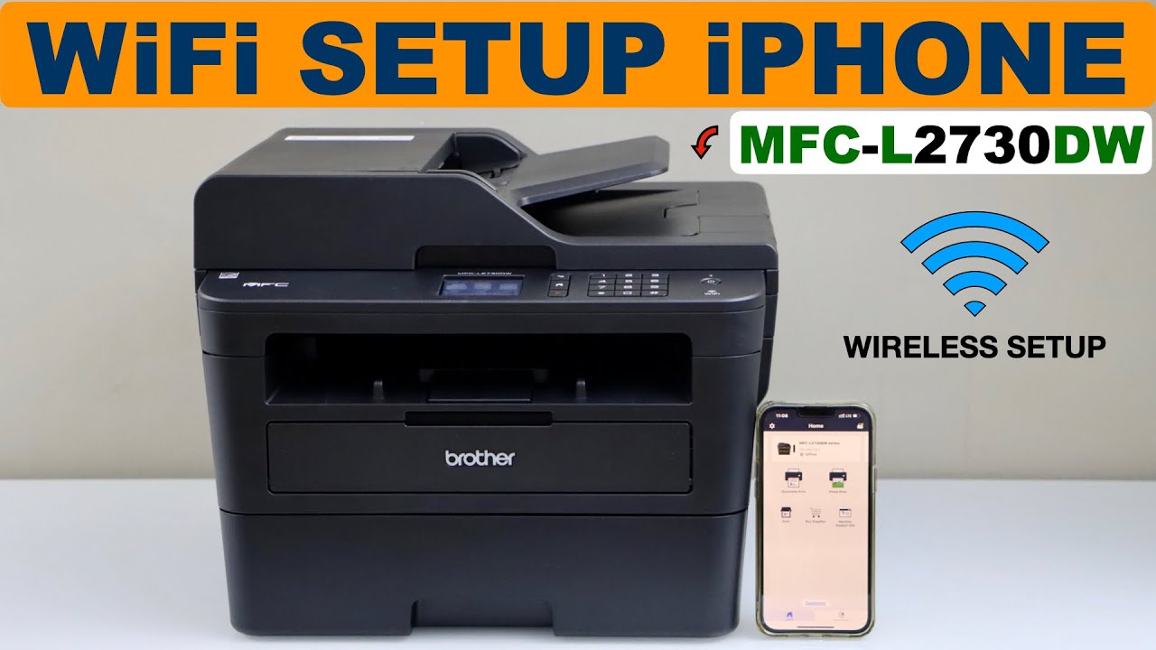 Brother MFC-L2730dw WiFi Setup iPhone, Wireless Printing & Scanning.