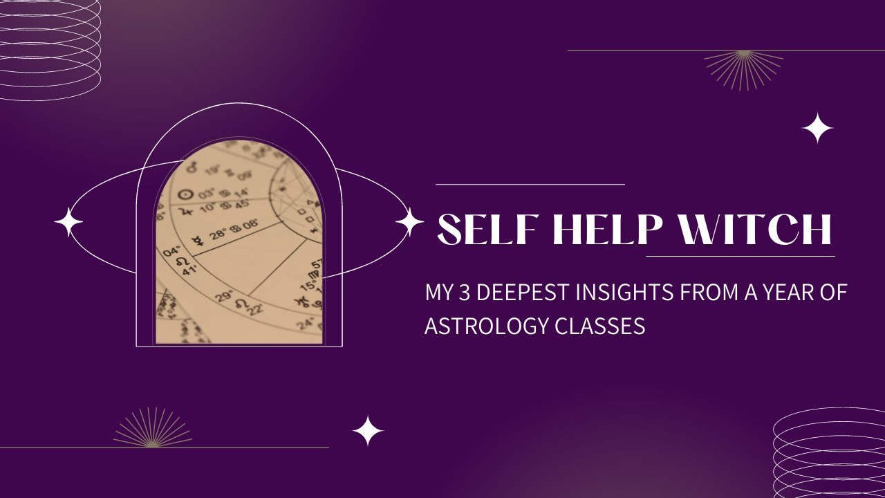 My 3 Deepest Insights from a year of astrology classes