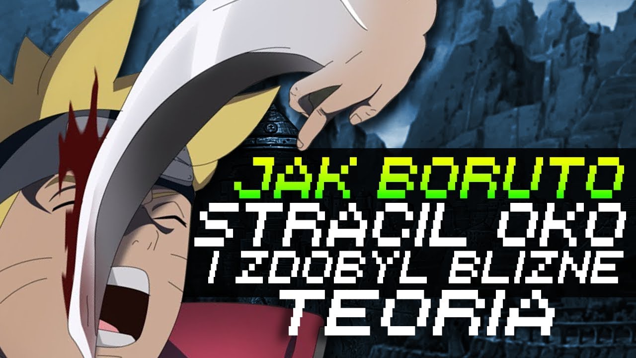 (teoria) JAK BORUTO STRACIŁ OKO I ZDOBYŁ BLIZNĘ