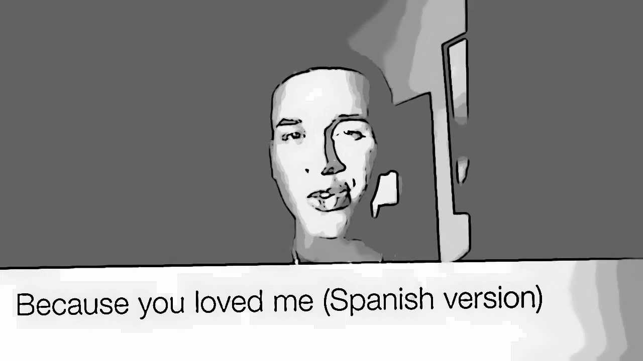 Because you  loved me (Spanish Version)