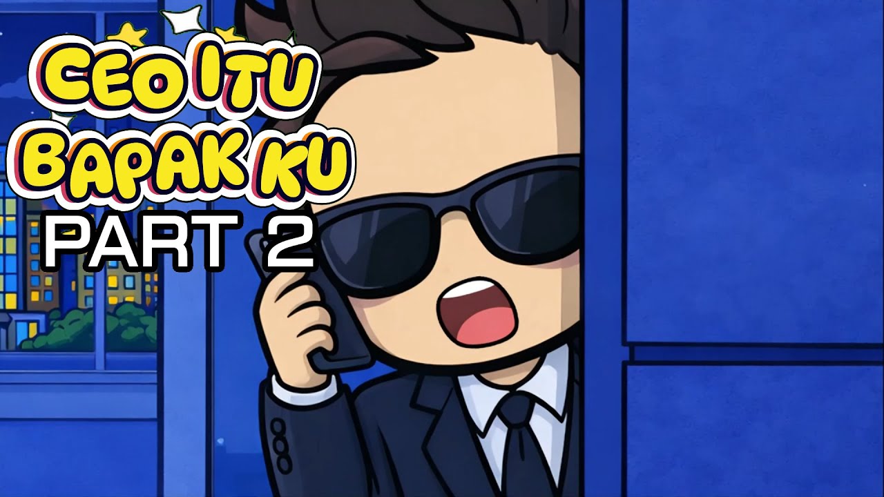 CEO ITU BAPAK KU PART 2