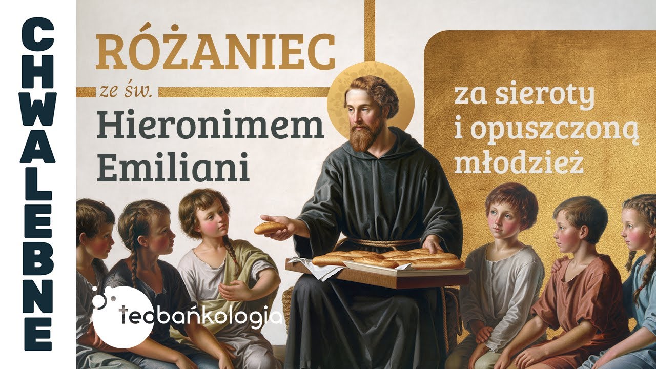 08.02.2026 Różaniec ze św. Hieronimem Emiliani za sieroty i opuszczoną młodzież