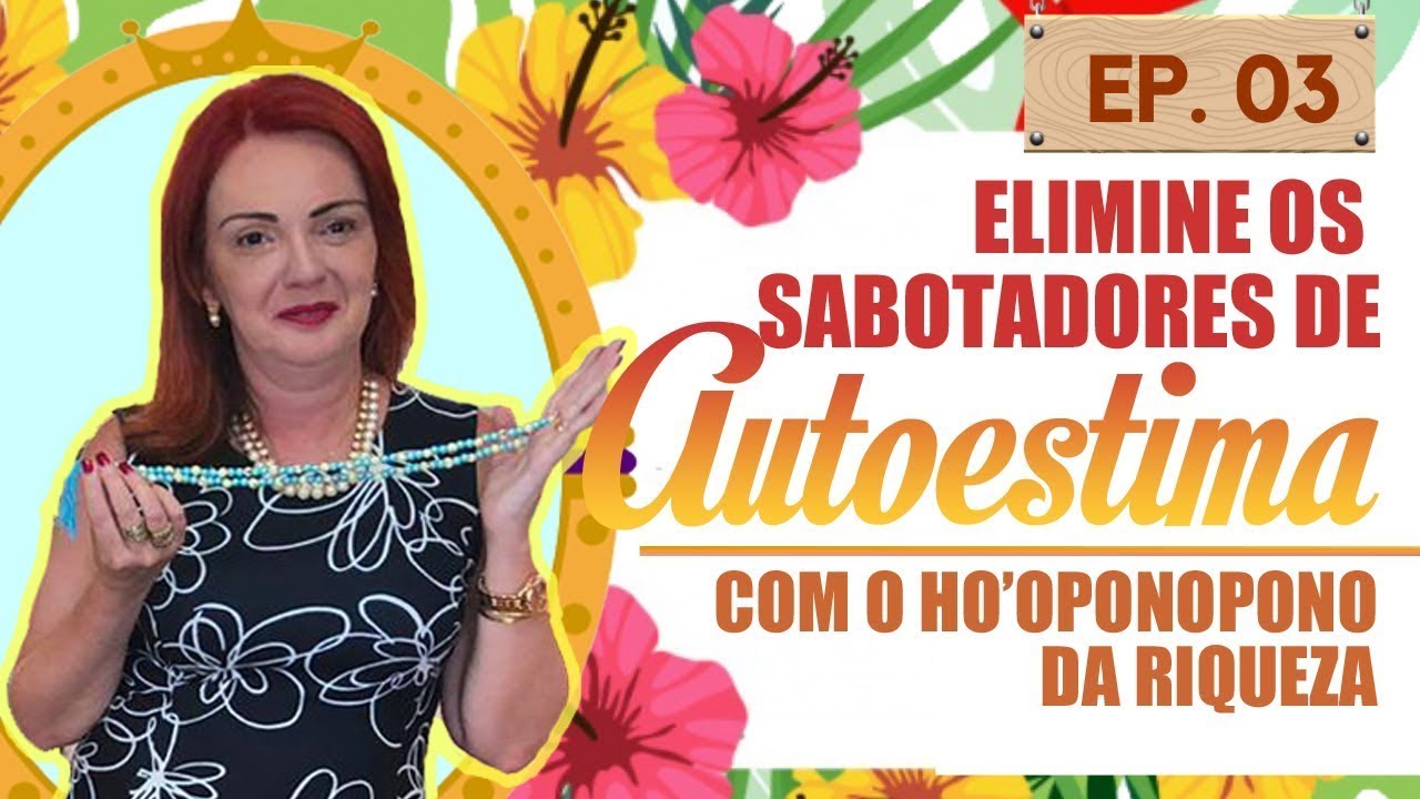Elimine os Sabotadores de Autoestima com Ho’oponopono da Riqueza