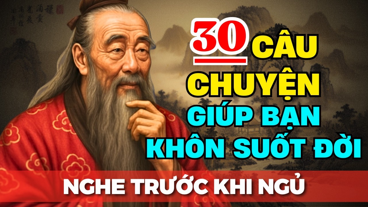 30 câu chuyện TRIẾT LÝ TRÍ TUỆ THÂM SÂU giúp bạn KHÔN NGOAN ĐẾN GIÀ | Tríết Lý Cuộc Sống