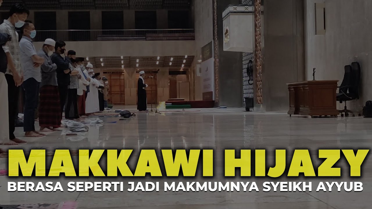 MAKKAWI HIJAZY: Berasa Seperti Menjadi Makmumnya Syeikh Ayyub Rahimahullah