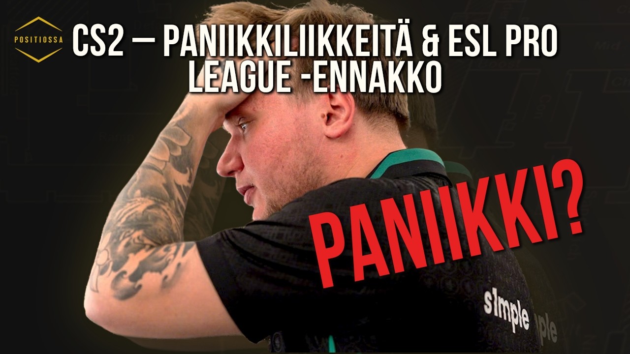 CS2 – Paniikkiliikkeitä & ESL Pro League -ennakko